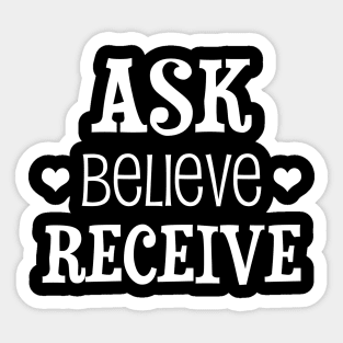 Ask, believe, receive - manifesting design Sticker